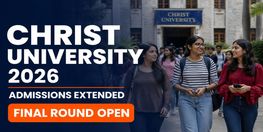 Christ University UGPG Admission 2026 Deadline Extended Campus Wise Dates Released